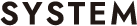 SYSTEM